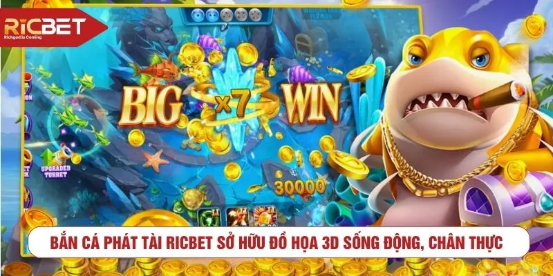 Bắn cá phát tài RICBET sở hữu đồ họa 3D sống động, chân thực