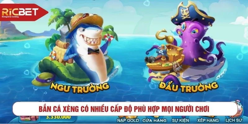 Bắn cá xèng có nhiều cấp độ phù hợp mọi người chơi