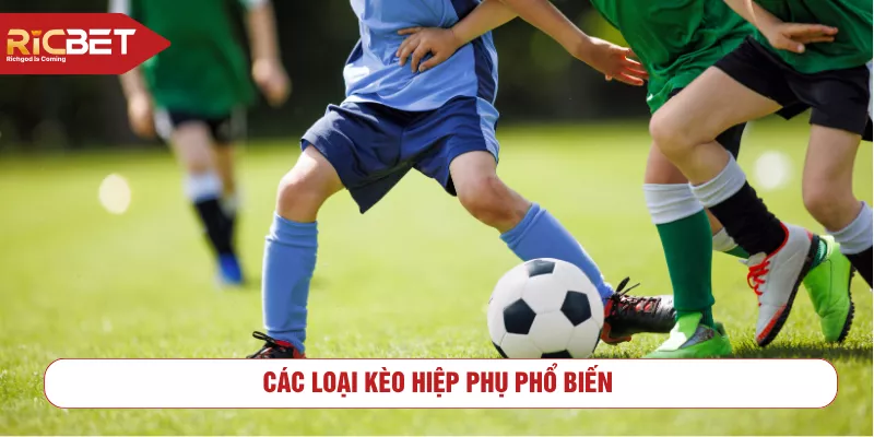 Các loại kèo hiệp phụ phổ biến