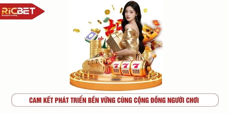 Cam kết phát triển bền vững cùng cộng đồng người chơi
