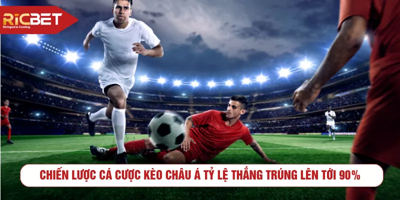 Chiến lược cá cược kèo châu Á tỷ lệ thắng cao