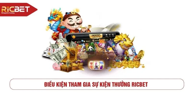 Điều kiện tham gia sự kiện thưởng RICBET