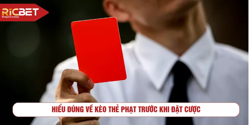 Hiểu đúng về kèo thẻ phạt trước khi đặt cược
