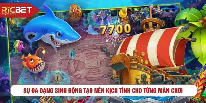 Sự đa dạng sinh động tạo nên kịch tính cho từng màn chơi