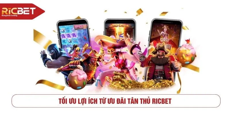Tối ưu lợi ích từ ưu đãi tân thủ RICBET